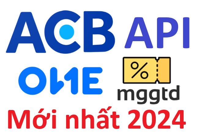 API ACB - Tích hợp kiểm tra lịch sử giao dịch thanh toán ngân hàng ACB mới nhất 2024
